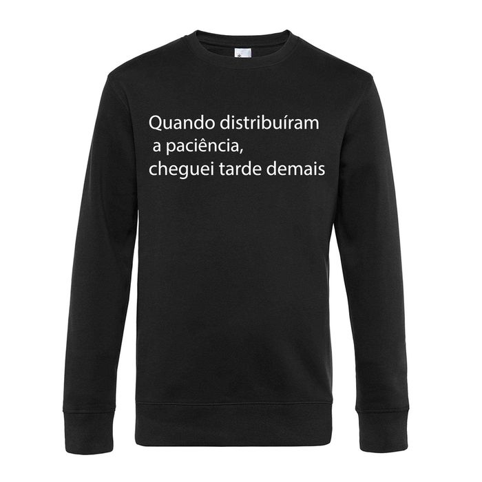 Sweatshirt “Quando Distribuíram a Paciência, Cheguei Tarde Demais” | Sweatshirt Divertida