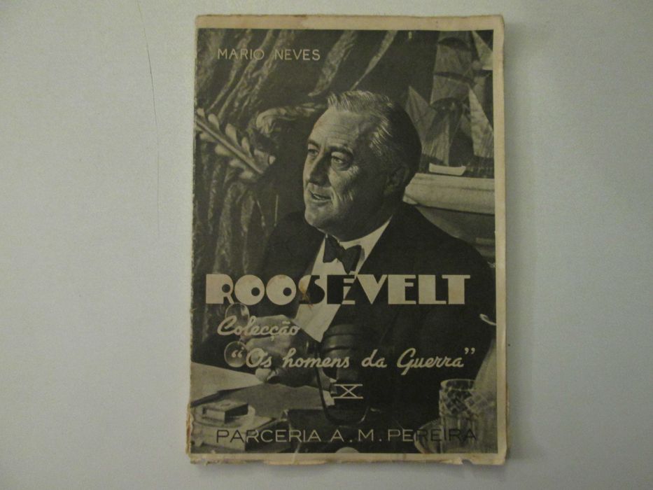 Colecção "Os homens da guerra" X- Roosevelt- Mário Neves