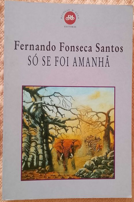 Só se foi amanhã, Fernando Fonseca Santos
