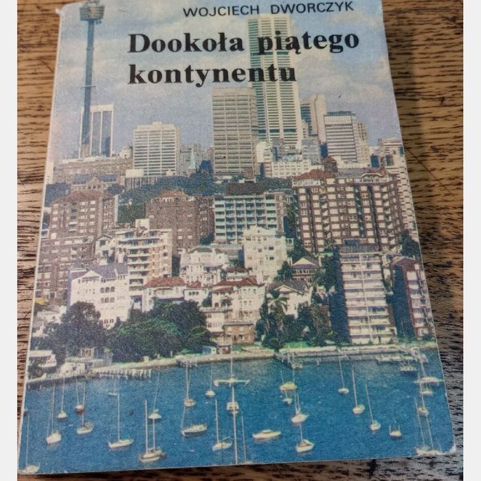 Dookoła piątego kontynentu. Wojciech Dworczyk.