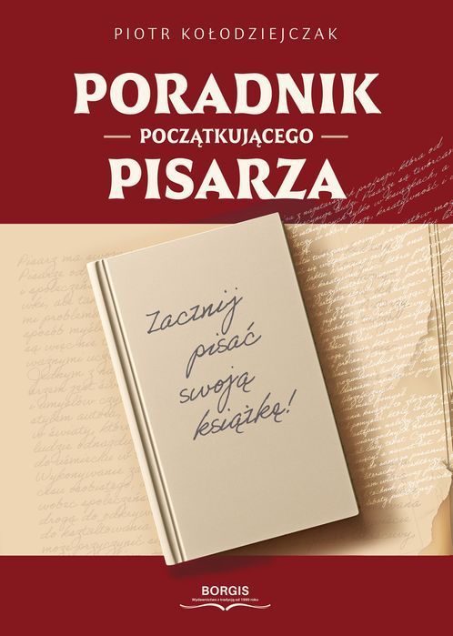 Poradnik początkującego pisarza Piotr Kołodziejczak Borgis