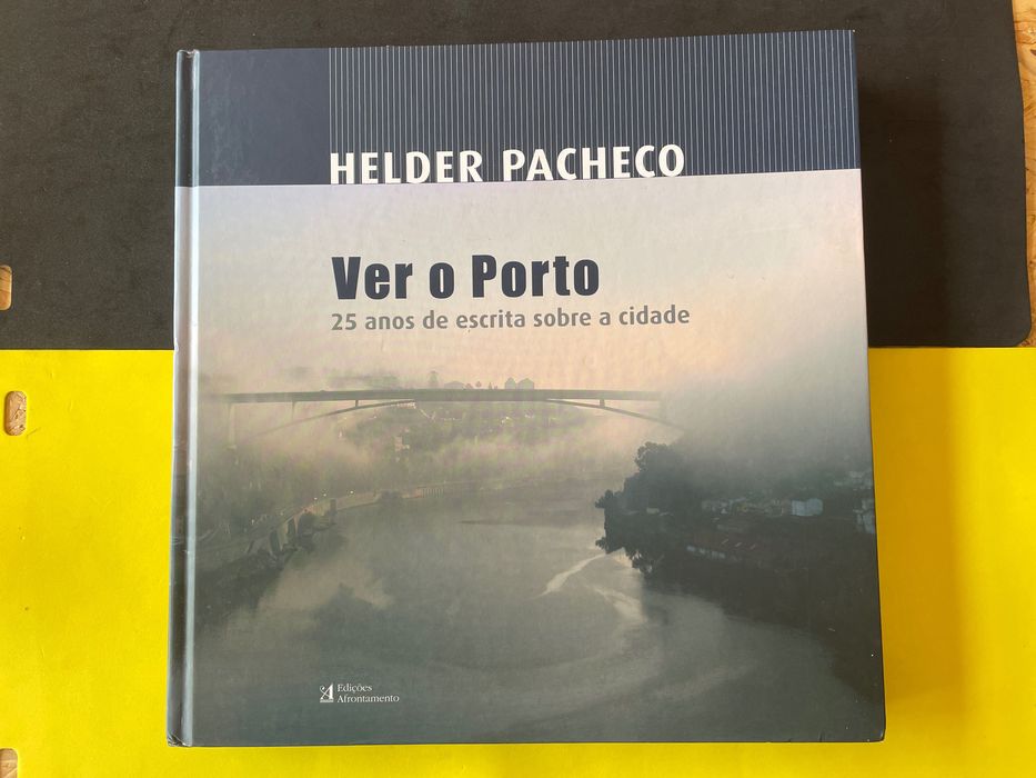 Helder Pacheco - Ver o Porto 25 Anos de escrita sobre a cidade