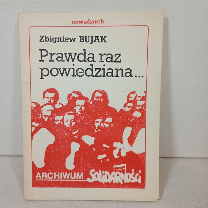 Prawda raz powiedziana. Zbigniew Bujak