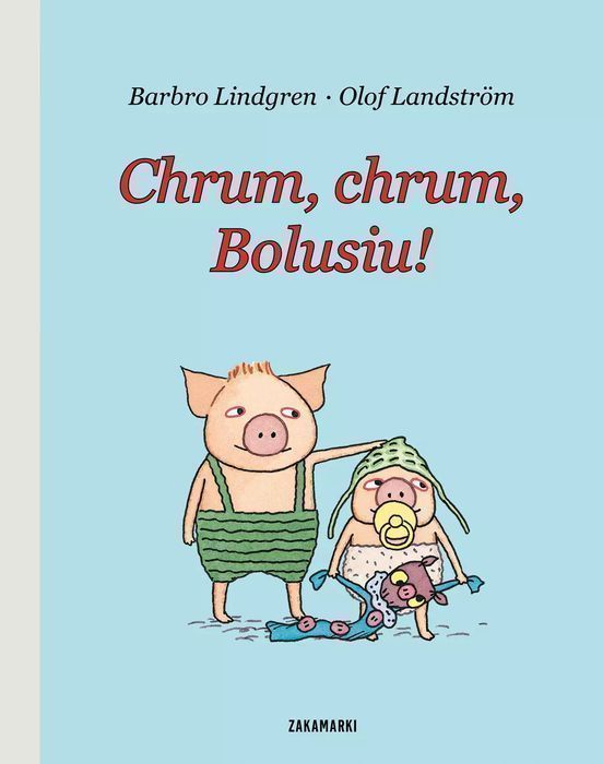 Chrum, Chrum, Bolusiu! Barbro Lindgren, Olof Landström