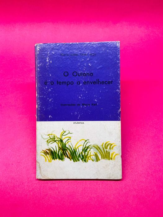 O Outono é o Tempo a Envelhecer - Maria Isabel César Anjo - RARO