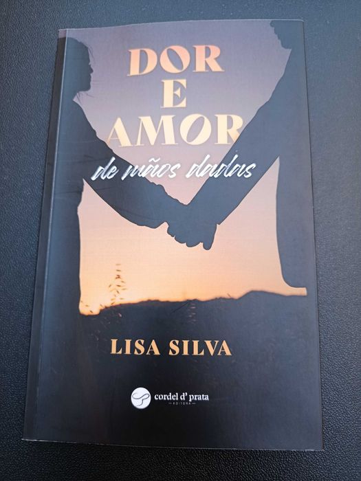 Livro "Dor e Amor de Mãos Dadas", de Lisa Silva