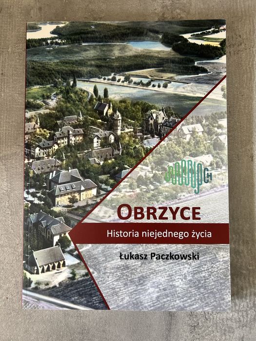 Ksiazka Obrzyce historia niejednego życia. Łukasz Paszkowski