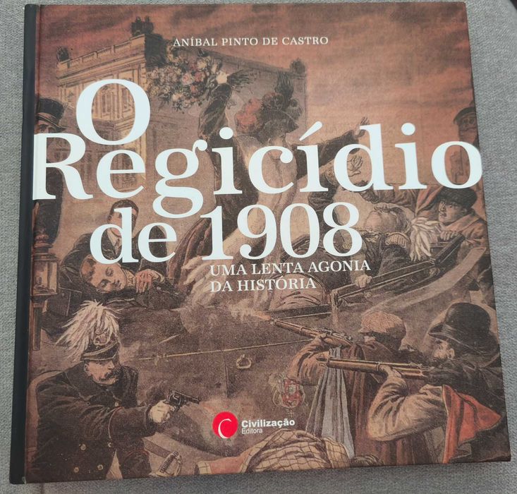 Regicídio de 1908 - A Lenta Agonia da História