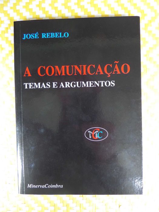 A comunicação - Temas e Argumentos
de José Rebelo