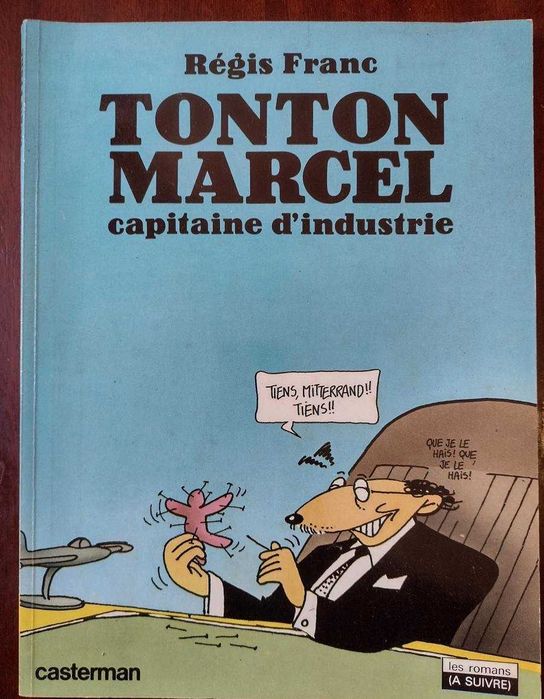 Tonton Marcel - Capitain D´industrie - Régis Franc