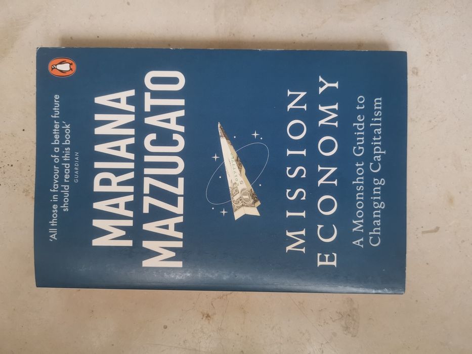Mission Economy - a moonshot guide to changing capitalism