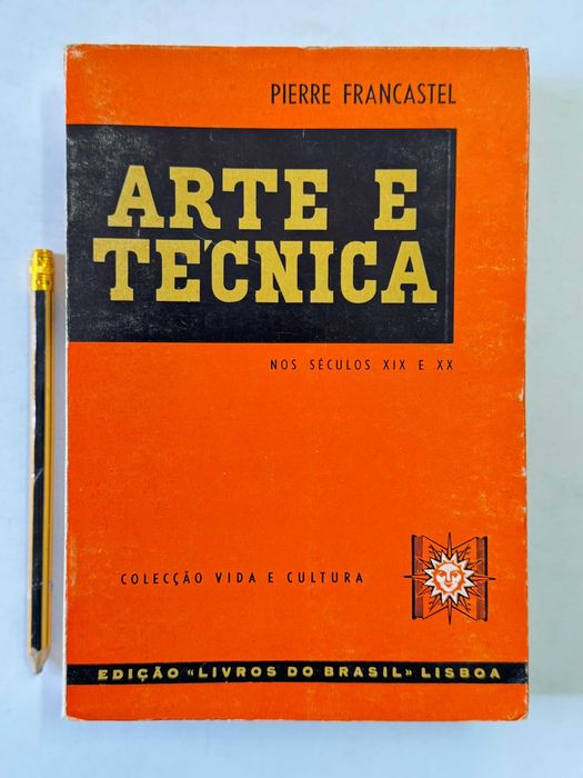 Livro Arte e Técnica Pierre Francastel Vida e Cultura