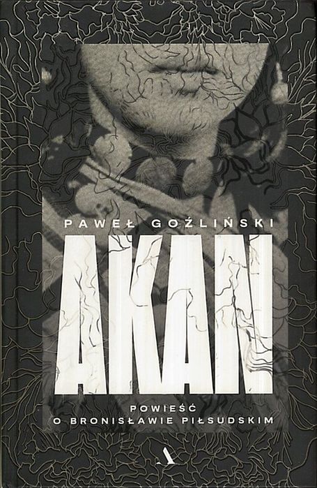 Akan. Powieść o Bronisławie Piłsudskim, Paweł Goźliński