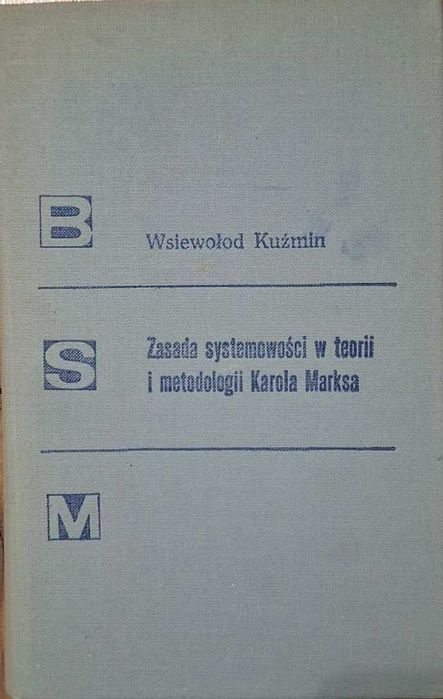 Zasada systemowości w teorii i metodologii Karola Marksa - Kuźmin