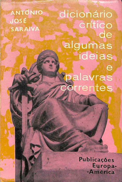 "Dicionário crítico de algumas ideias e palavras correntes" de António José Saraiva [Apreendido pela PIDE]