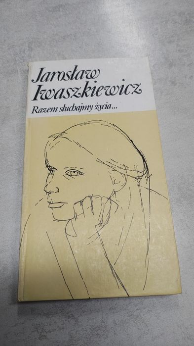 Razem słuchajmy życia.. Jarosław Iwaszkiewicz