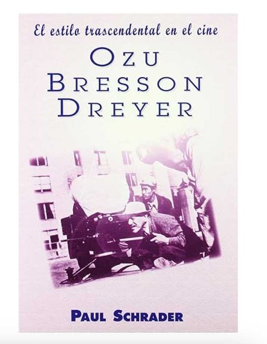 El estilo trascendental en el cine. Ozu, Bresson, Dreyer.