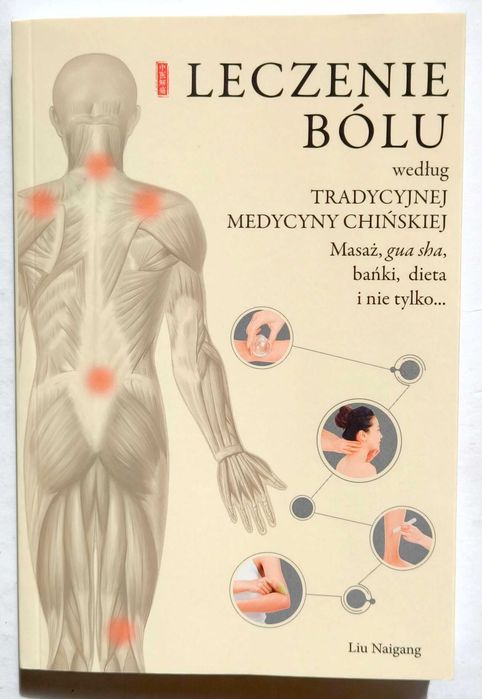 LECZENIE BÓLU według tradycyjnej medycyny chińskiej. Masaż, gua sha