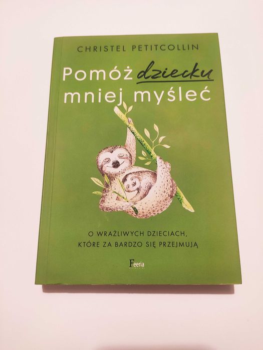 Pomóż dziecku mniej myśleć, o wrażliwych dzieciach ChristelPetitcollin