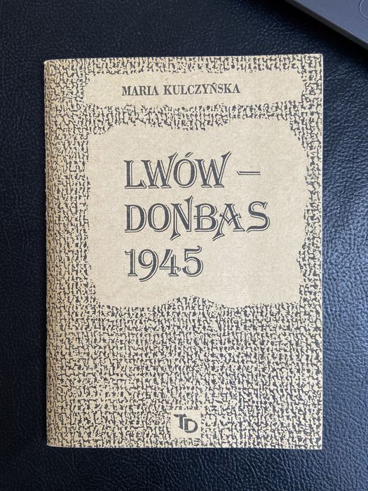 Maria Kulczyńska Lwów-Donbas 1945