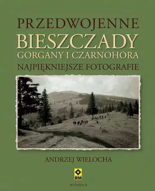 Przedwojenne Bieszczady Gorgany i Czarnohora. RM