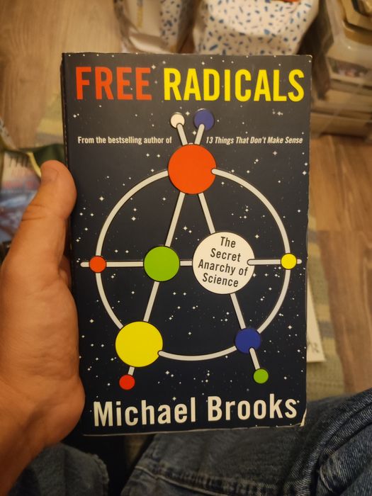 Free Radicals - The Secret Anarchy of Science - Michael Brooks