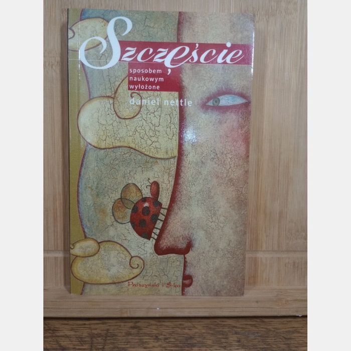 Szczęście sposobem naukowym wyłożone. Daniel Nettle