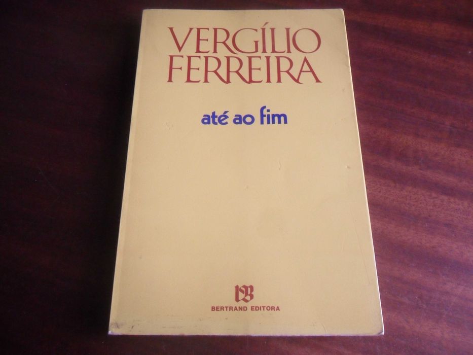 "Até ao Fim" de Vergílio Ferreira - 1ª "dição de 1987