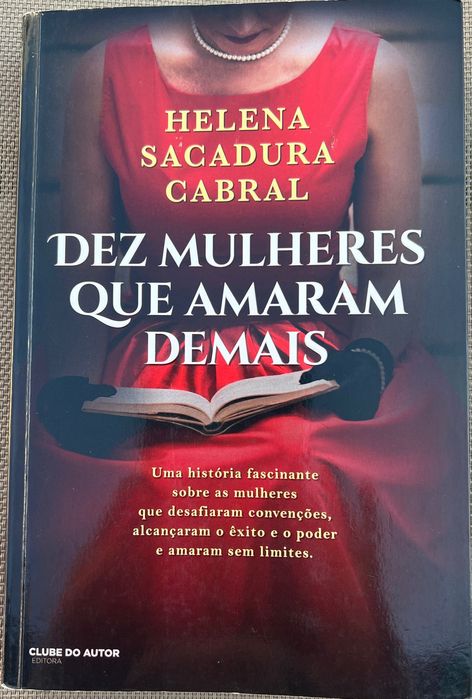Livro “Dez Mulheres Que Amaram Demais”, Helena Sacadura Cabral