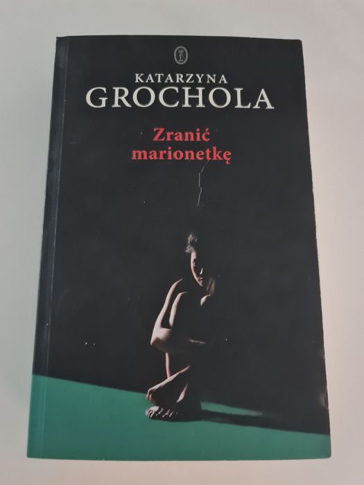Zranić marionetkę Katarzyna Grochola