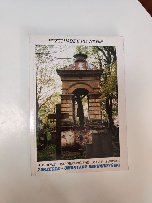 Przechadzki po Wilnie Zarzecze Cmentarz Bernardyński "x