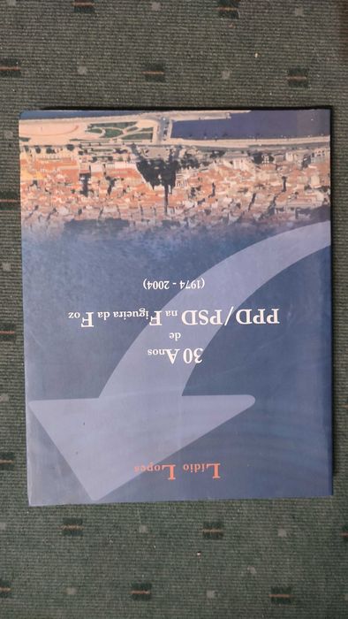 30 Anos de PPD/PSD na Figueira da Foz (1974/2004) - Lidio Lopes