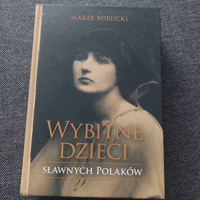 Marek Borucki Wybitne dzieci sławnych polaków