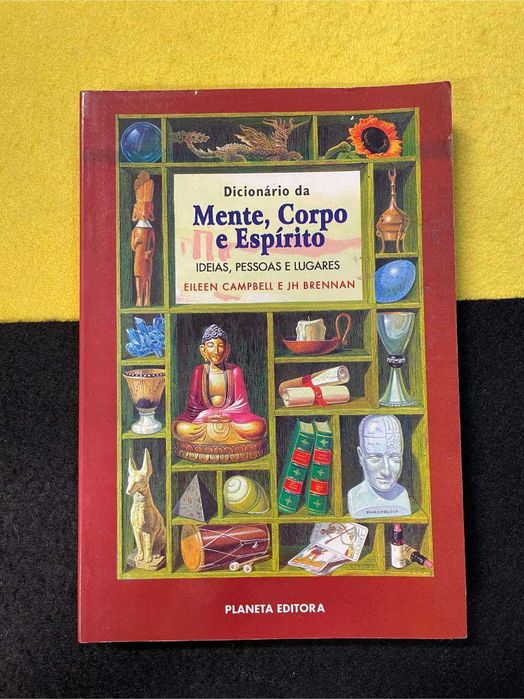 Eileen Campbell, JH Brennan - Dicionário da mente, corpo e espírito: Ideias, pessoas e lugares