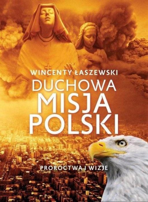 Duchowa misja Polski Fronda Wincenty Łaszewski Rok wydania: 2019,