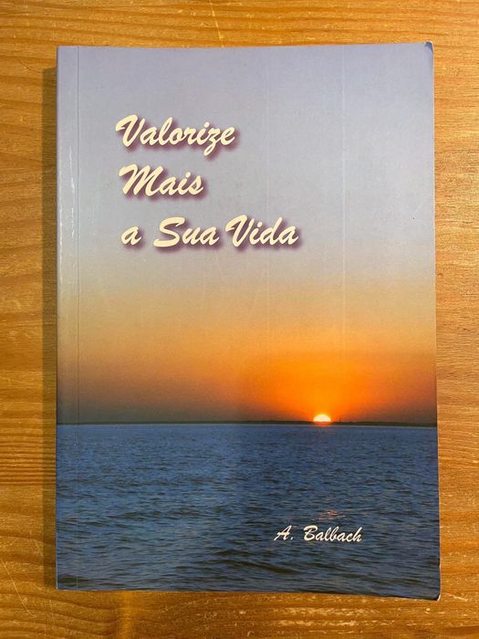 Valorize Mais a Sua Vida - A. Balbach (portes grátis)