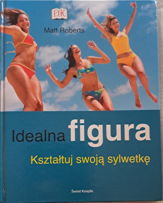 Idealna figura Kształtuj swoją sylwetkę  Matt Roberts