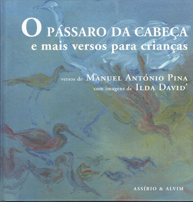 15652

O Pássaro da Cabeça
de Manuel António Pina e Ilda David'