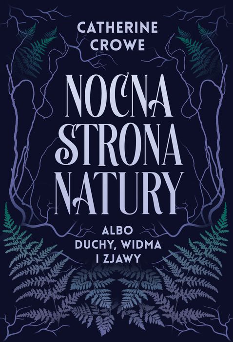 Nocna Strona Natury Albo Duchy, Widma I Zjawy Crowe Catherine Catherine Crowe