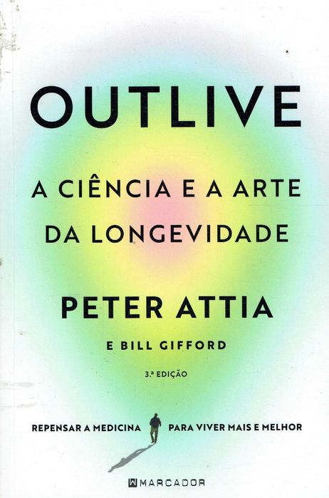 17255  Outlive - A Ciência e a Arte da Longevidade de Peter Attia e Bill Gifford