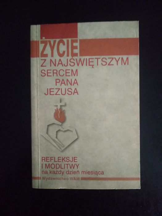 Życie z Najświętszym Sercem Pana Jezusa. Refleksje i modlitwy na każdy dzień miesiąca.