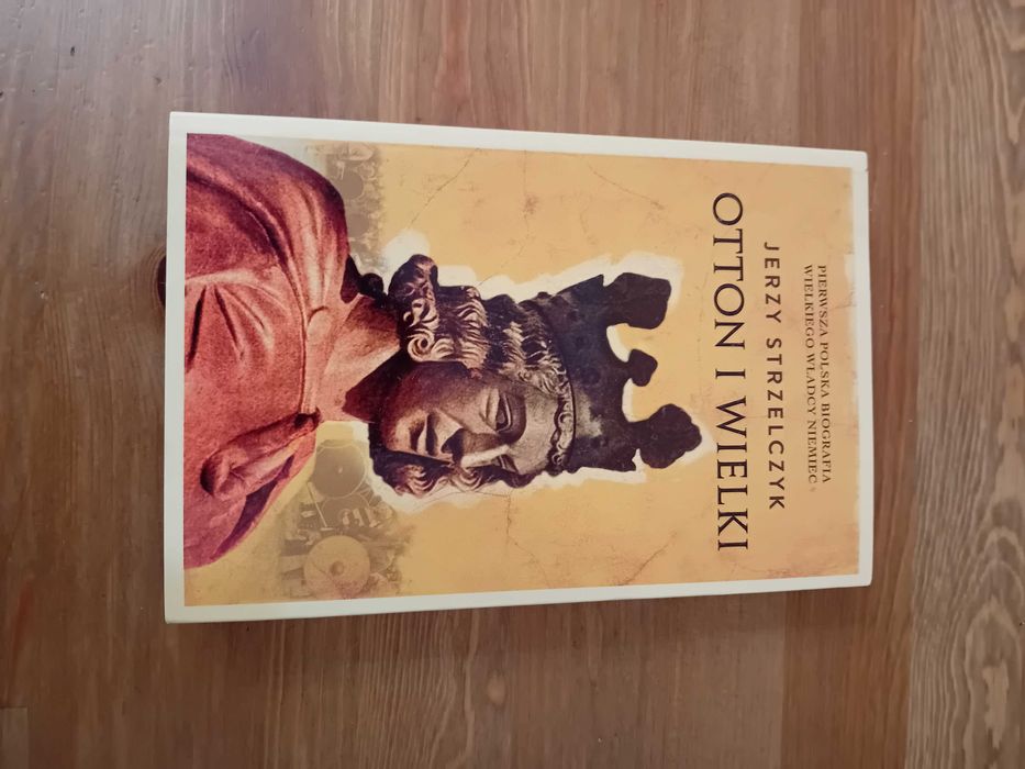 Otton I Wielki.  Jerzy Strzelczyk