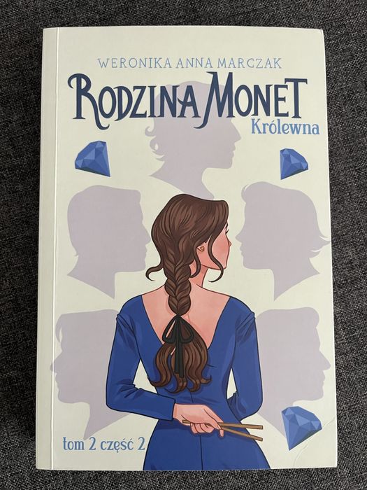 "Królewna. Rodzina Monet. Tom 2. Cześć 2" - Weronika Anna Marczak