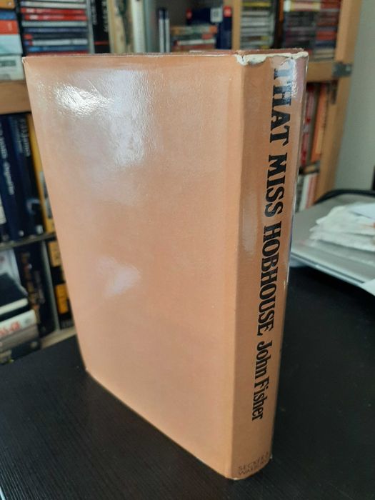 John Fisher – That Miss Hobhouse: The Life of a Great Feminist