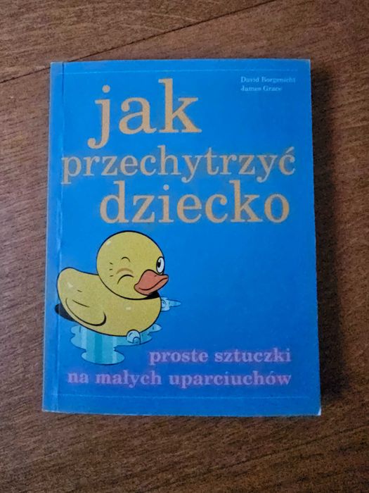 Jak przechytrzyć dziecko.  Proste sztuczki dla małych uparciuchów.