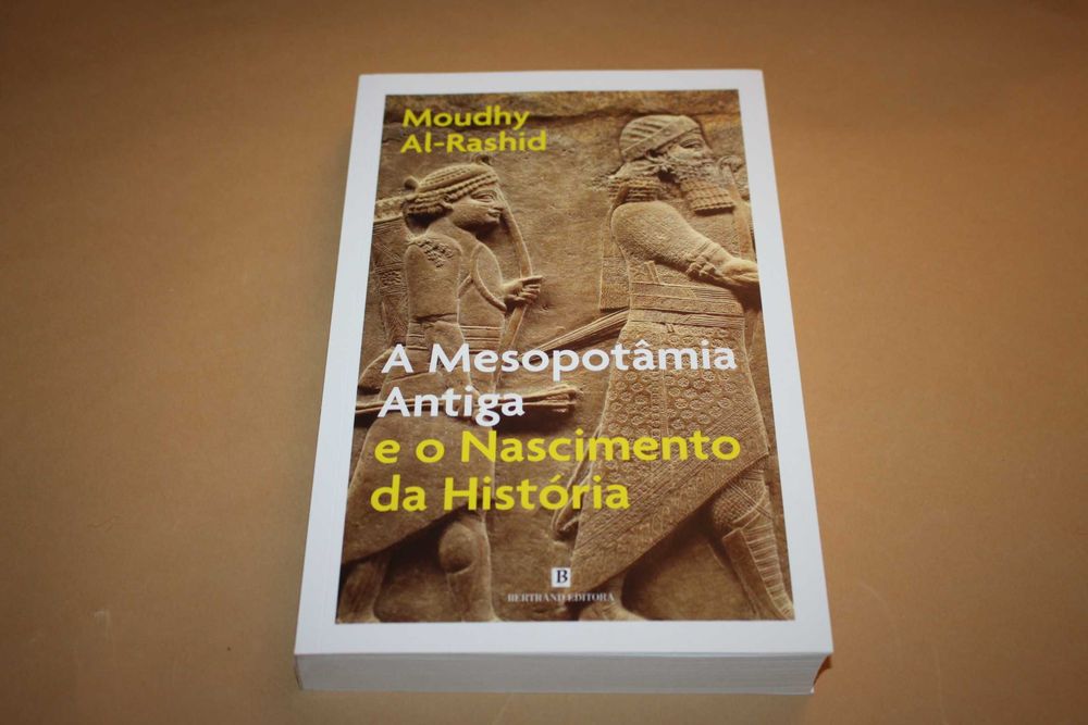 A Mesopotâmia Antiga e o Nascimento da História // Moudhy Al-Rashid