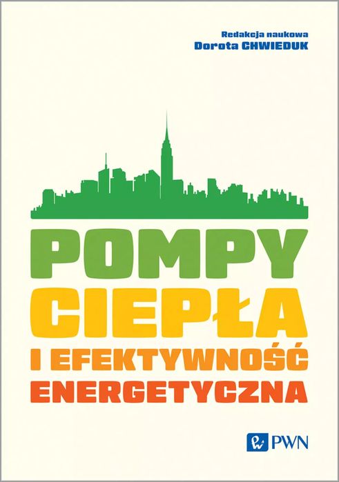 Pompy ciepła i efektywność energetyczna. Wydawnictwo Naukowe PWN. Nowy Produkt