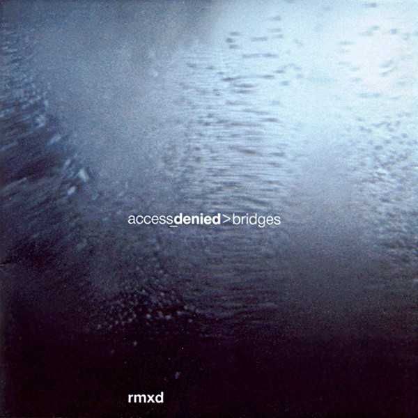 Access_Denied   cd Bridges     industrial ebm