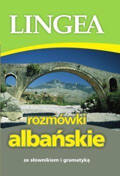Rozmówki Albańskie Ze Słownikiem I Gramatyką Lingea Nowa Nieużywana