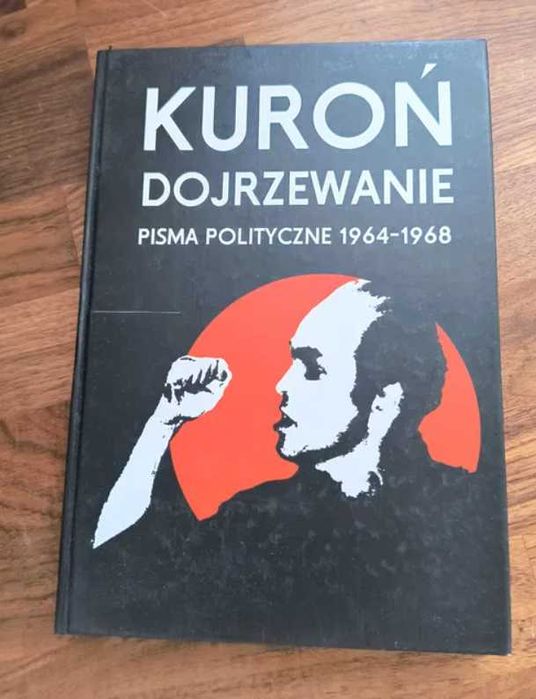 Kuroń - Dojrzewanie Pisma Polityczne